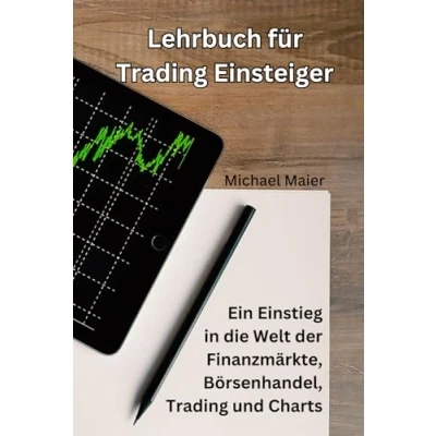 Abbildung von Lehrbuch für Trading Einsteiger: Ein Einstieg in die Welt der Finanzmärkte, Börsenhandel, und Charts