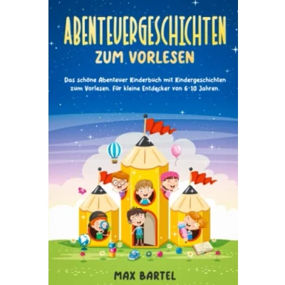Abbildung von Abenteuergeschichten zum Vorlesen: Das schöne Abenteuer Kinderbuch mit Kindergeschichten Vorlesen. Für kleine Entdecker von 6 10 Jahren.