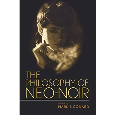 Abbildung von The Philosophy of Neo Noir (The Popular Culture)