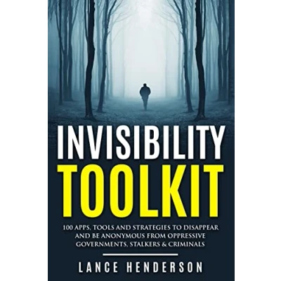 Abbildung von Invisibility Toolkit 100 Ways to Disappear From Oppressive Governments, Stalke: How and Be Invisible Internationally