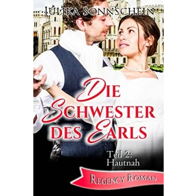 Abbildung von Die Schwester des Earls: Teil 2: Hautnah Regency Roman