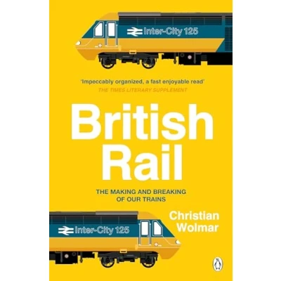 Abbildung von British Rail: The Making and Breaking of Our Trains