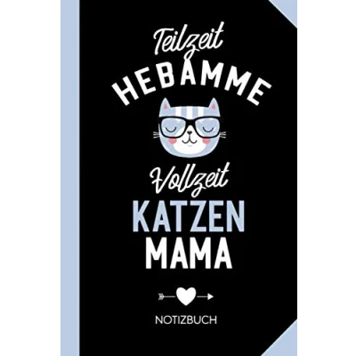 Abbildung von Teilzeit Hebamme Vollzeit Katzenmama: Geschenk Notizbuch für mit Katze Lustige Geschenke zum Danke sagen, Geburt oder Weihnachten