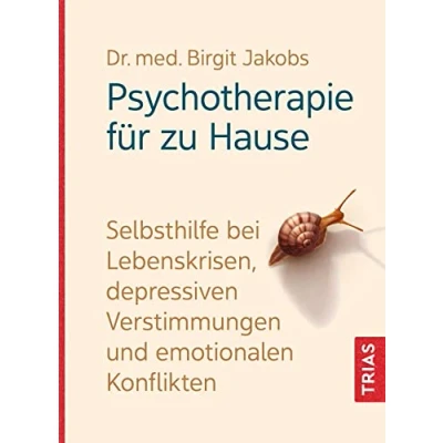 Abbildung von Psychotherapie für zu Hause: Selbsthilfe bei Lebenskrisen, depressiven Verstimmungen und emotionalen Konflikten