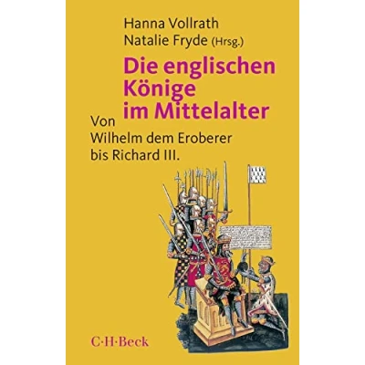 Abbildung von Die englischen Könige im Mittelalter: Von Wilhelm dem Eroberer bis Richard III. (Beck Paperback)