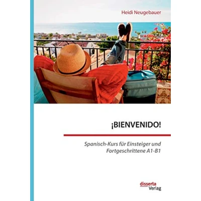 Abbildung von ¡BIENVENIDO! Spanisch Kurs für Einsteiger und Fortgeschrittene A1 B1