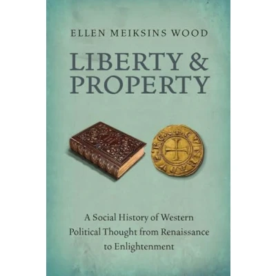 Abbildung von Liberty and Property: A Social History of Western Political Thought from the Renaissance to Enlightenment