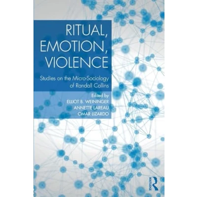 Abbildung von Ritual, Emotion, Violence: Studies on the Micro Sociology of Randall Collins