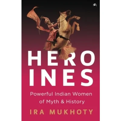 Abbildung von Heroines: Powerful Indian Women of Myth and History