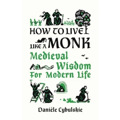Abbildung von How to Live Like a Monk: Medieval Wisdom for Modern Life
