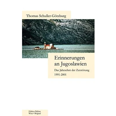 Abbildung von Erinnerungen an Jugoslawien: Das Jahrzehnt der Zerstörung 1991 2001