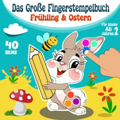 Abbildung von Das Große Fingerstempelbuch Frühling &amp; Ostern für Kinder ab 2 Jahren: Fingerfarben Bastelbuch Jungen und Mädchen 40 Süße Motive Zum Kreativen Basteln, Kritzeln, Malen Stempeln
