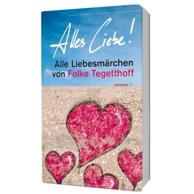 Abbildung von Alles Liebe!. Alle Liebesmärchen von Folke Tegetthoff (HAYMON TASCHENBUCH)