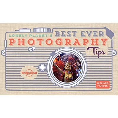 Abbildung von Lonely Planet&#039;s Best Ever Photography Tips: Sharpen your skills and pictures