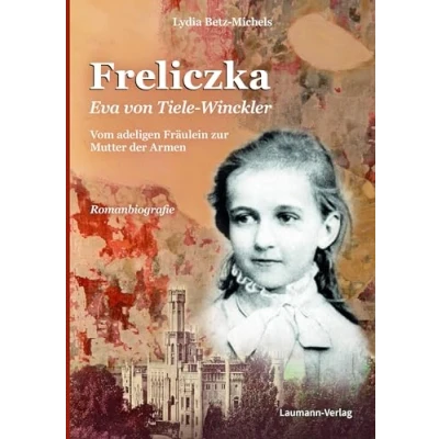 Abbildung von Freliczka Eva von Tiele Winckler: Vom adeligen Fräulein zur Mutter der Armen
