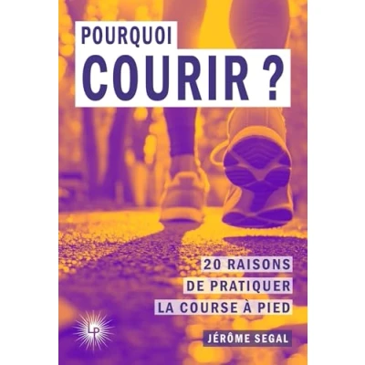 Abbildung von Pourquoi courir ?: 20 raisons de pratiquer la course à pied