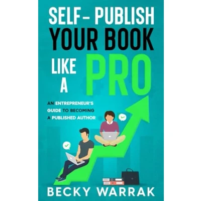 Abbildung von Self Publish Your Book Like A Pro: The Ultimate Guide to Publishing Non Fiction