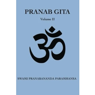 Abbildung von Pranab Gita Volume 2: An Experiential Commentary on Srimad Bhagavad in the light of Kriya Yoga