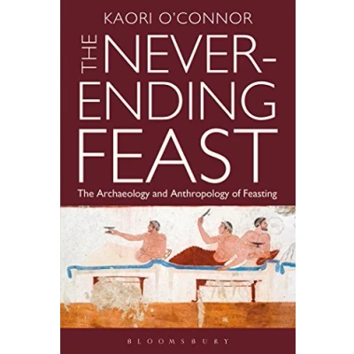 Abbildung von The Never ending Feast: Anthropology and Archaeology of Feasting