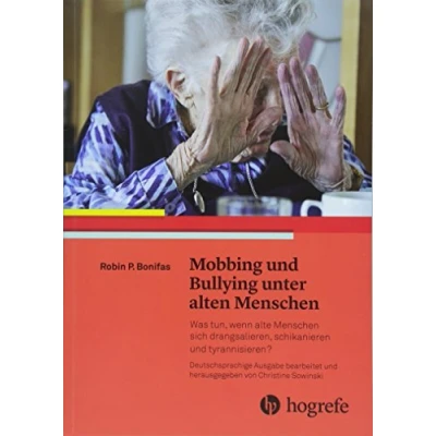 Abbildung von Mobbing und Bullying unter alten Menschen: Was tun, wenn alte Menschen sich drangsalieren, schikanieren tyrannisieren?