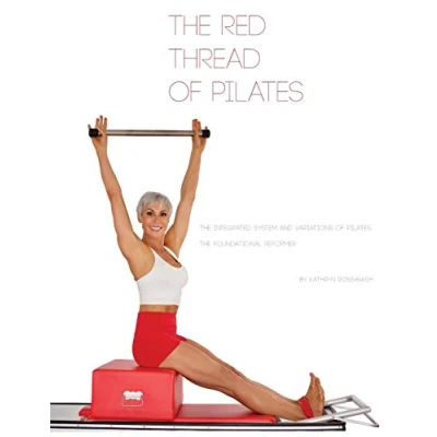 Abbildung von The Red Thread of Pilates Integrated System and Variations Pilates: FOUNDATIONAL REFORMER: REFORMER
