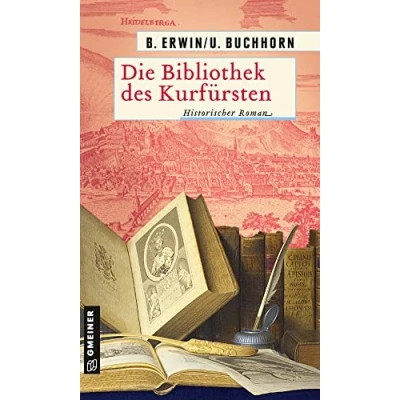 Abbildung von Die Bibliothek des Kurfürsten: Historischer Roman (Spion Jakob) (Historische Romane im GMEINER Verlag)