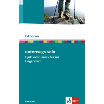 Abbildung von unterwegs sein. Lyrik vom Barock bis zur Gegenwart: Textausgabe mit Materialien Klasse 11 13 (Editionen für den Literaturunterricht)
