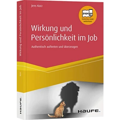 Abbildung von Wirkung und Persönlichkeit im Job: Authentisch auftreten überzeugen (Haufe Fachbuch)