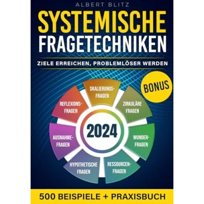 Abbildung von Systemische Fragetechniken: Wie Sie durch gezieltes Training zum Problemlöser werden, alle möglichen Ziele erreichen und Ihre Kommunikation verbessern Für Führungskräfte, Coaches Berater