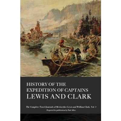 Abbildung von History of The Expedition Captains Lewis and Clark, Volume 1: Complete Unabridged Travel Journals Clark
