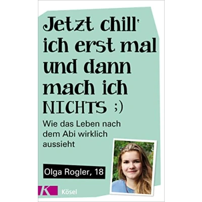 Abbildung von Jetzt chill ich erst mal und dann mach nichts: Wie das Leben nach dem Abi wirklich aussieht