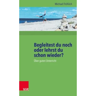 Abbildung von Begleitest du noch oder lehrst schon wieder? Über guten Unterricht