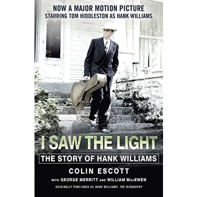Abbildung von I Saw The Light: Story of Hank Williams Now a major motion picture starring Tom Hiddleston as