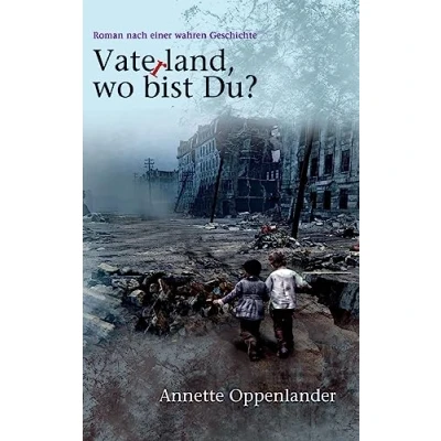 Abbildung von Vaterland, wo bist du?: Roman nach einer wahren Geschichte
