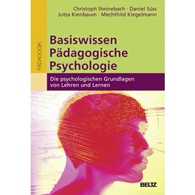Abbildung von Basiswissen Pädagogische Psychologie: Die psychologischen Grundlagen von Lehren und Lernen (Erziehung Bildung: Wissen für pädagogisches Handeln)