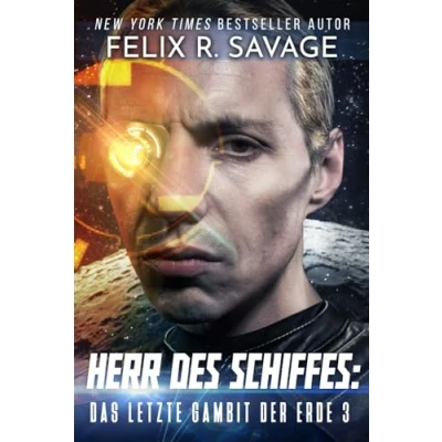 Abbildung von Herr des Schiffes: Ein Erstkontakt Hard Science Fiction Roman (Das letzte Gambit der Erde, Band 3)