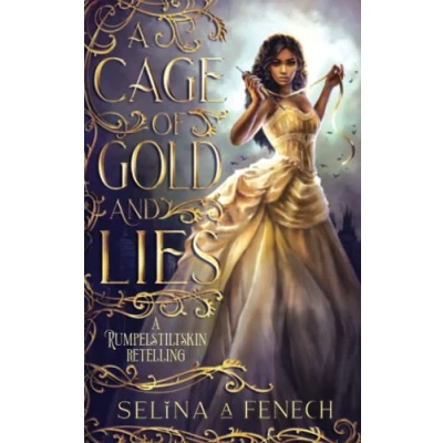 Abbildung von A Cage of Gold and Lies: Rumpelstiltskin Retelling (Fairy Tale Wishes, Band 1)