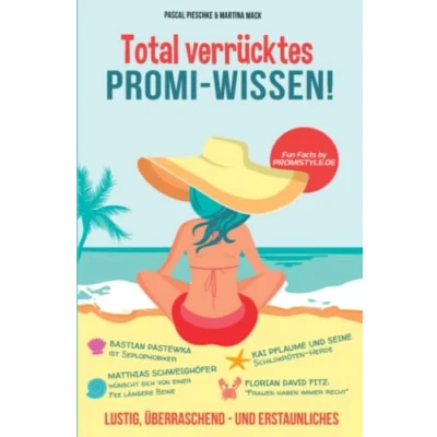 Abbildung von Total verrücktes Promi Wissen: Lustige Fakten aus der Welt Stars und Sternchen