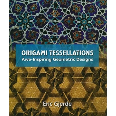 Abbildung von Origami Tessellations: Awe Inspiring Geometric Designs (AK Peters/CRC Recreational Mathematics)