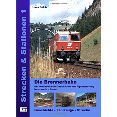 Abbildung von Die Brennerbahn: wechselvolle Geschichte der Alpenquerung Innsbruck Bozen