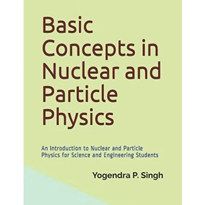 Abbildung von Basic Concepts in Nuclear and Particle Physics: An Introduction to Physics for Science Engineering Students