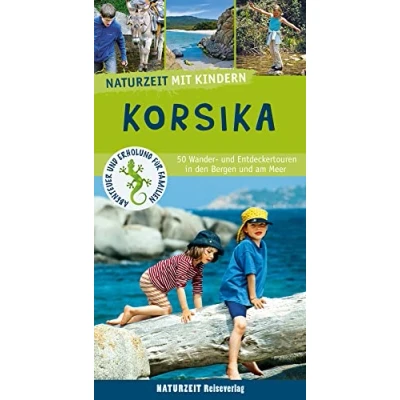 Abbildung von Naturzeit mit Kindern: Korsika: 50 Wander und Entdeckertouren in den Bergen am Meer