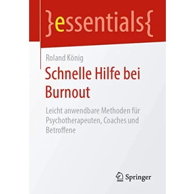 Abbildung von Schnelle Hilfe bei Burnout: Leicht anwendbare Methoden für Psychotherapeuten, Coaches und Betroffene (essentials)
