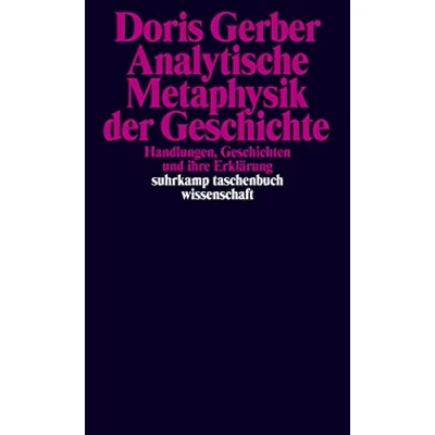 Abbildung von Analytische Metaphysik der Geschichte: Handlungen, Geschichten und ihre Erklärung (suhrkamp taschenbuch wissenschaft)