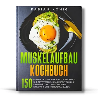 Abbildung von Muskelaufbau Kochbuch: 150 geniale Rezepte zum Muskeln aufbauen und Fett verbrennen Perfekt für eine Eiweiß Diät. Inkl. ausführlicher Einleitung Nährwertangaben. (Fitness Kochbuch, Band 1)
