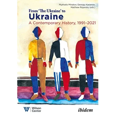 Abbildung von From “the Ukraine to Ukraine: A Contemporary History of 1991 2021 (Ukrainian Voices)