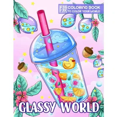 Abbildung von Glassy World Coloring Book: A Collection Of Adorable Illustrations With Glass Stuff, Cute Items, Lovely Animals, And More, Stunning Pages For Adults To Relieve Stress