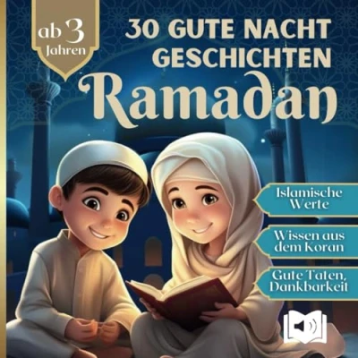 Abbildung von 30 Ramadan Gute Nacht Geschichten für Kinder ab 3 Mit Dankbarkeit und Freude den heiligen Fastenmonat liebevoll begleiten Wissen über Islam spielerisch vermitteln Inkl. Hörbuch