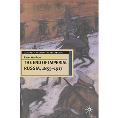 Abbildung von The End of Imperial Russia, 1855 1917 (European History in Perspective)