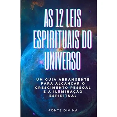 Abbildung von As 12 Leis Espirituais do Universo: Um guia abrangente para alcançar o crescimento pessoal e Iluminação Espiritual